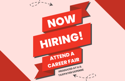 Now Hiring! Attend a Career Fare with red banner. Produced at U.S. taxpayer expense.