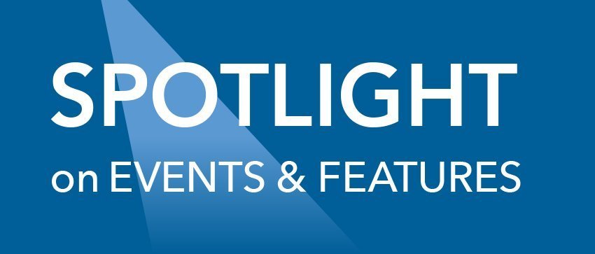This is our Spotlight on Events & Features